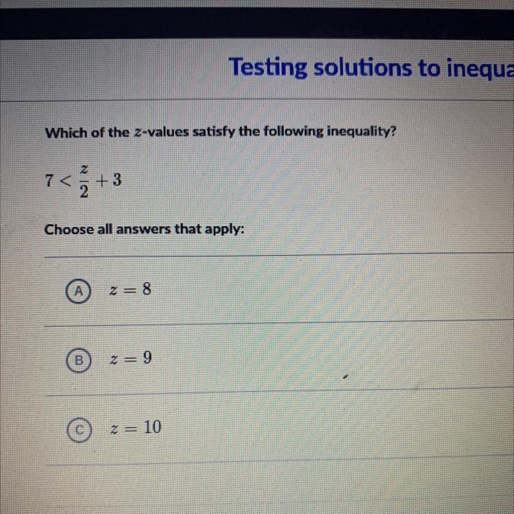 Which of the z-values satisfy the following inequality? 2 7< + 3 2 Choose all answers-example-1