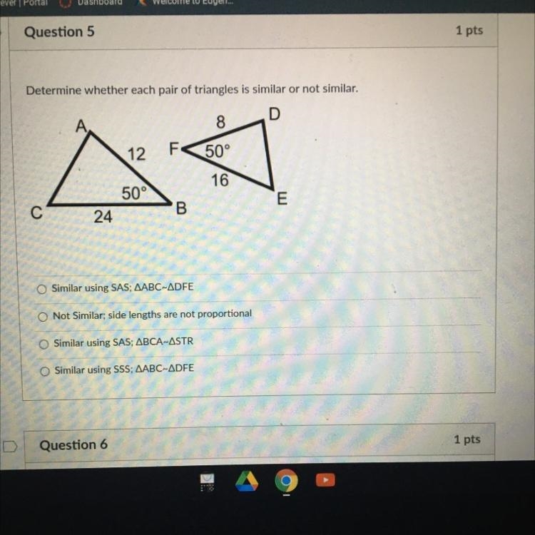 Question 5 Determine whether each pair of triangles is similar or not similar, 8 D-example-1