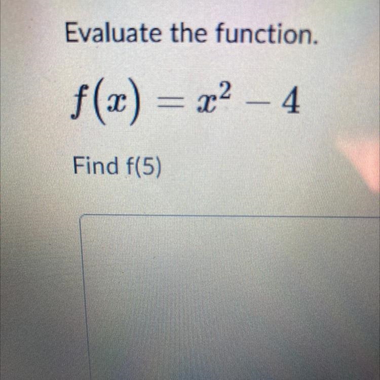 Evaluate the function. f(x) = x^2-4 Find f(5)-example-1