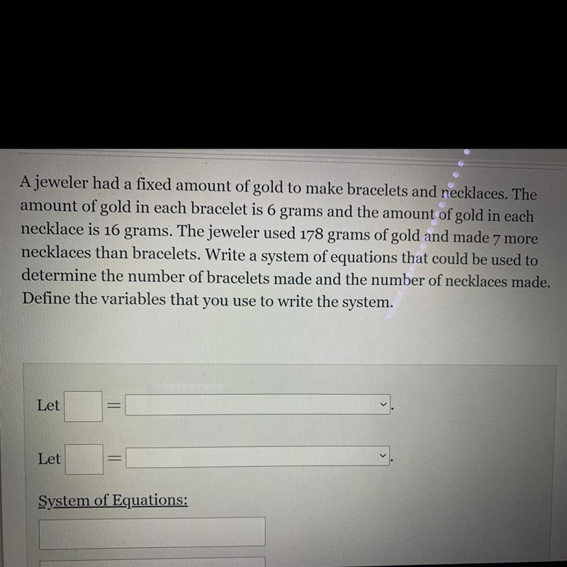 A jeweler had a fixed amount of gold to make bracelets and necklaces. The amount of-example-1