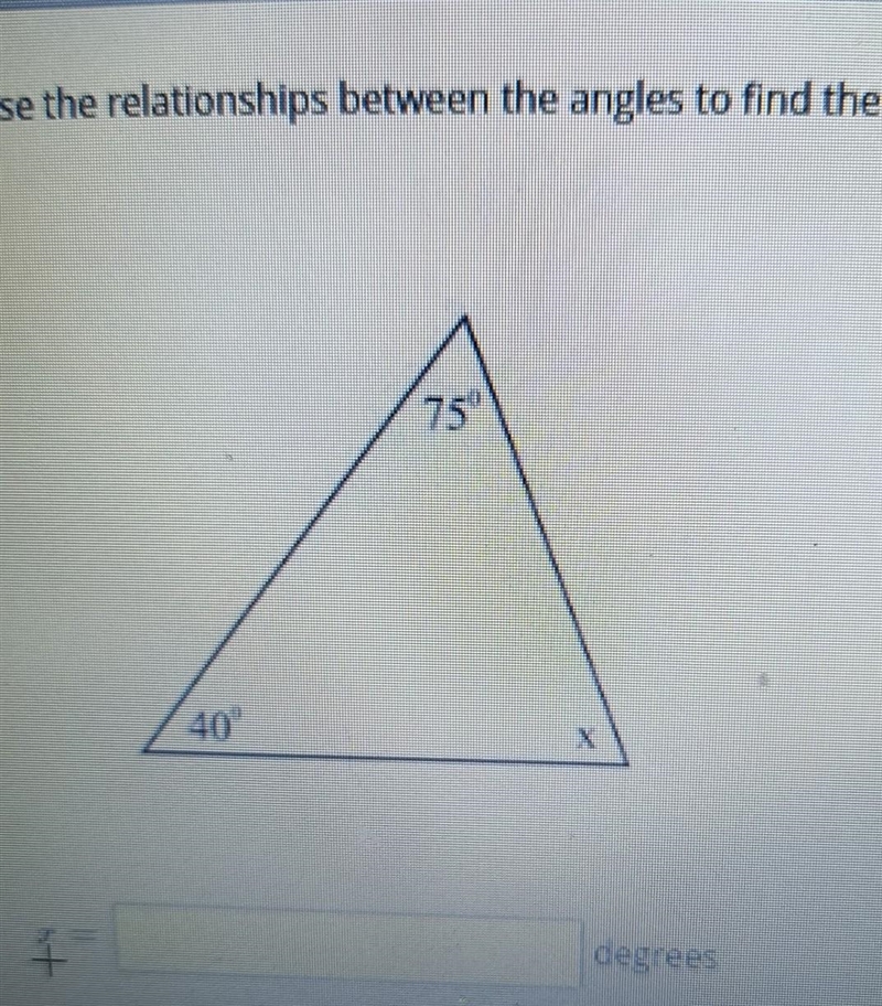 Use the relationships between the angles to find the value of . 75° 40 X 15 degrees-example-1