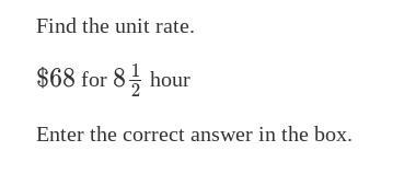 $68 for 812 hour find the unit rate-example-1