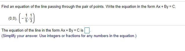 REALLY NEED HELP Find an equation of the line passing through the pair of points. Write-example-1