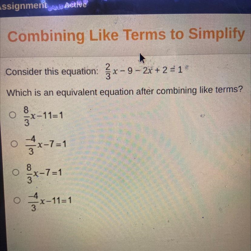 50 POINTS Consider this equation: 2/3x - 9 - 2x+2=1 Which is an equivalent equation-example-1