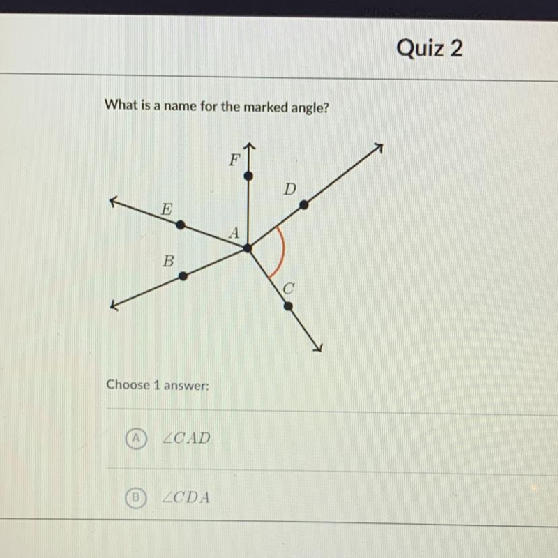 What is a name for the marked angle? A: CAD B: CDA C: FAB D: FDA-example-1