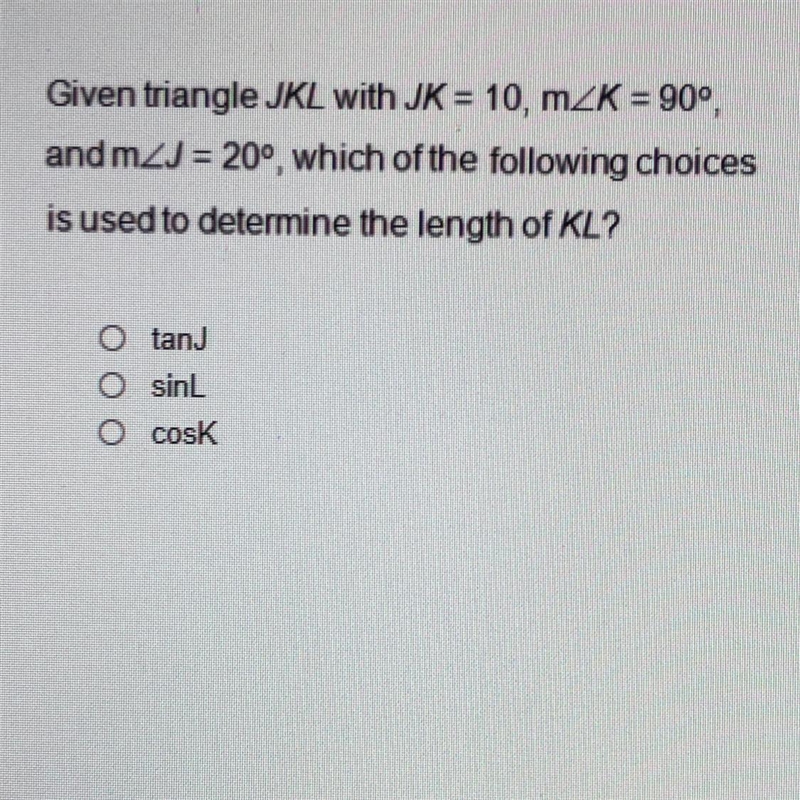 given triangle JKL with JK = 10, m∠J = 20, which of the following choices is used-example-1