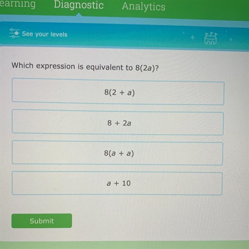 Which expression is equivalent to 8(2a)? 8(2 + a) 8 + 2a 8(a + a) a + 10-example-1