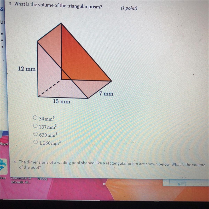 What is the volume of the triangular prism? 12 mm 7 mm 15 mm A.)34mm3 B.) 187 mm3 C-example-1