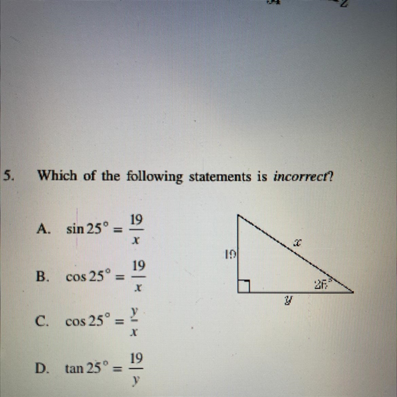 Which of the following statements is incorrect? 19 A. sin 25° 10 19 B. cos 25° TI-example-1