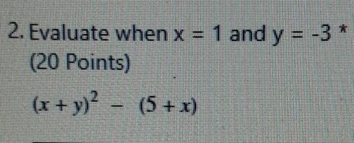 Help me out again please. 2. Evaluate when x = 1 and y = -3 (x + y)² – (5 + x)​-example-1