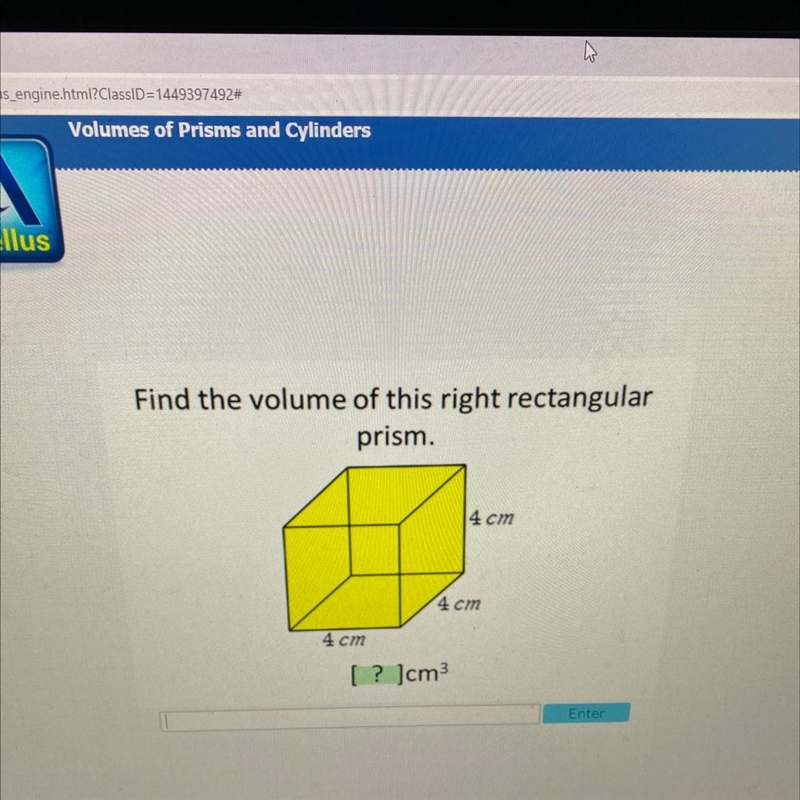 Find the volume of this right rectangular prism. 4 cm 4 cm 4 cm [ ? ]cm3-example-1