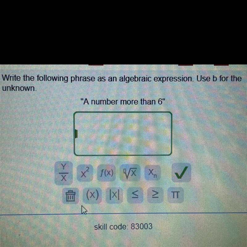 Write the following phrase as an algebraic expression use b for the unknown. “A number-example-1