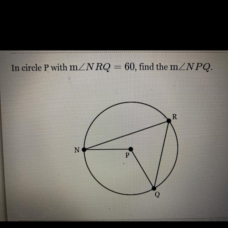 In circle P with MLNRQ =60, find the mLNPQ-example-1