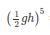 Simplify the Expression (1/2gh)^5-example-1