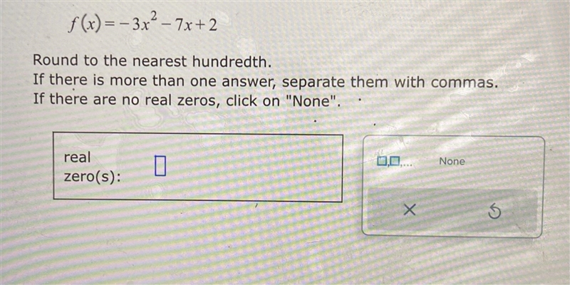 Hi, find the real zeros. if there are none, just say none.-example-1