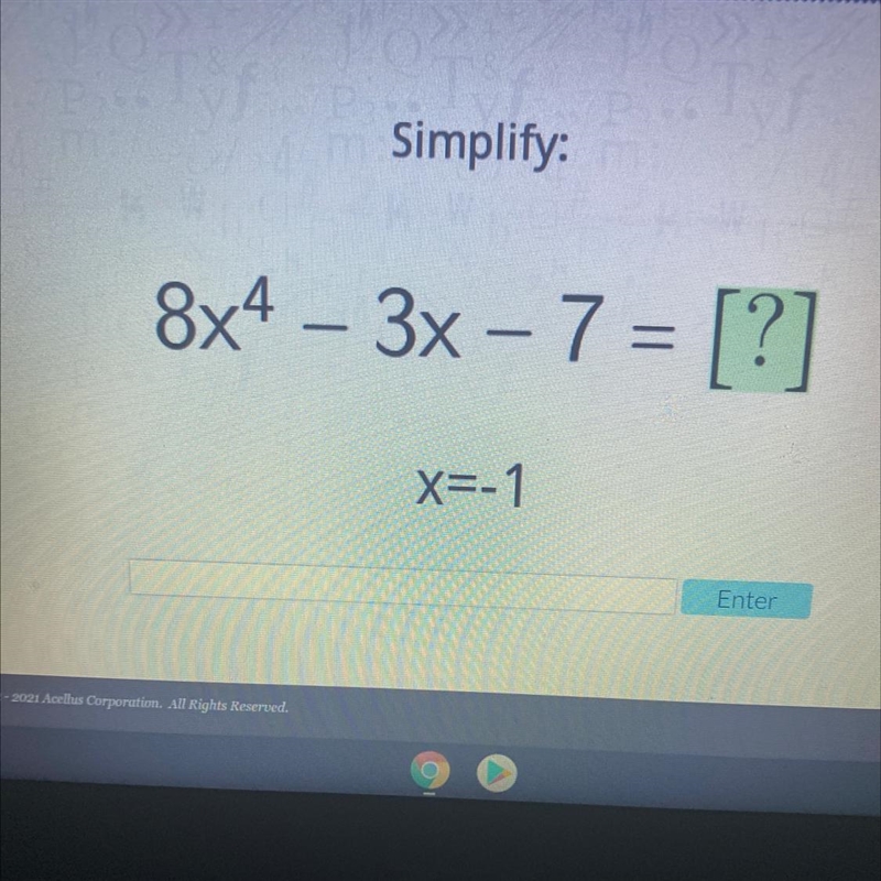 Simplify: 8x4 – 3x – 7 = [?] x=-1-example-1