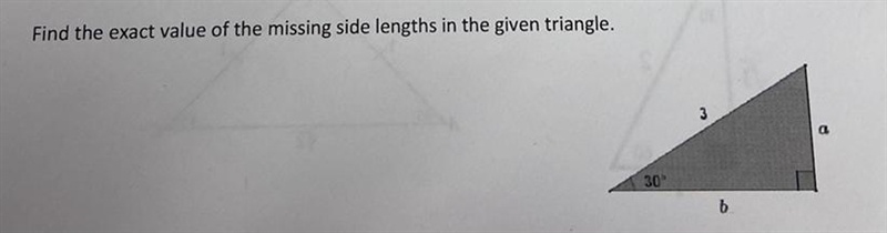 Find the exact value of the missing side lengths in the given triangle. 30 b-example-1