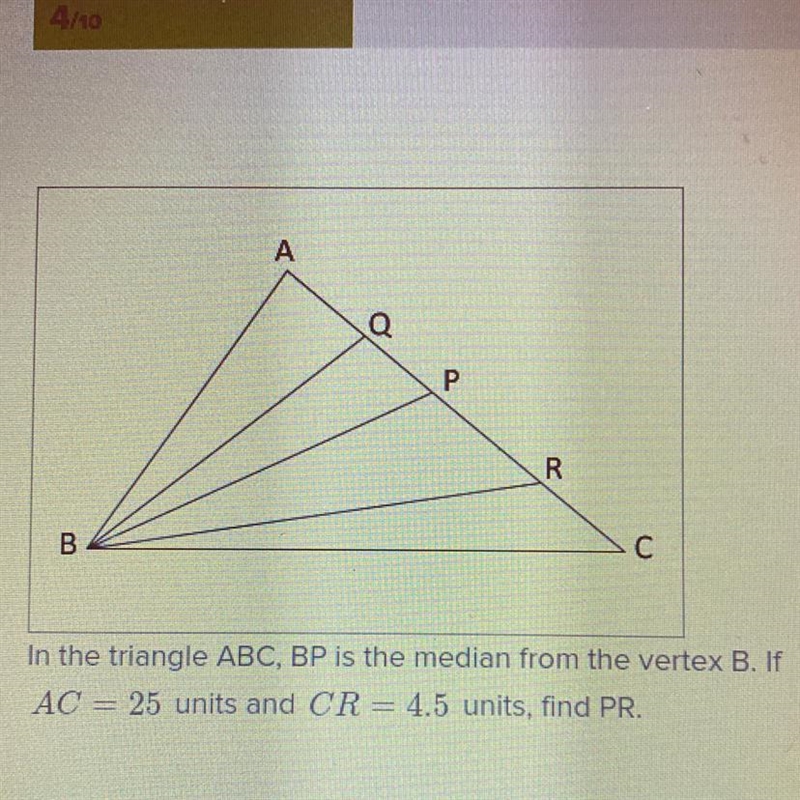 PLS HELP. In the triangle ABC, BP is the medium from the vertex B. If AC= 25 units-example-1