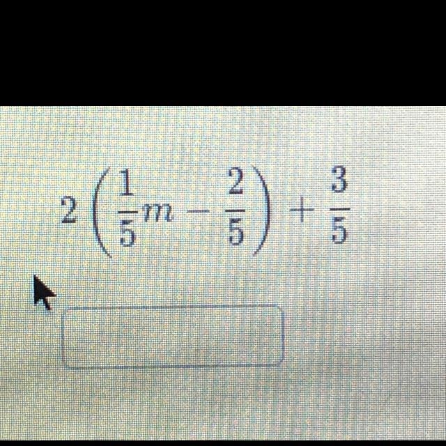 2(1/5m-2/5)+3/5 Combine like terms to create and equivalent expression, please help-example-1