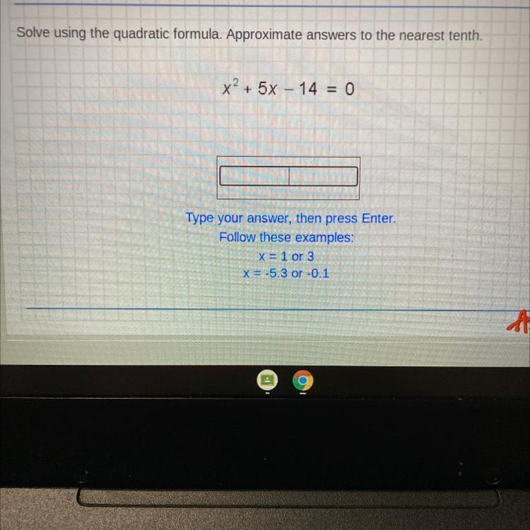 Solve using the quadratic formula. Approximate answers to the nearest tenth.-example-1