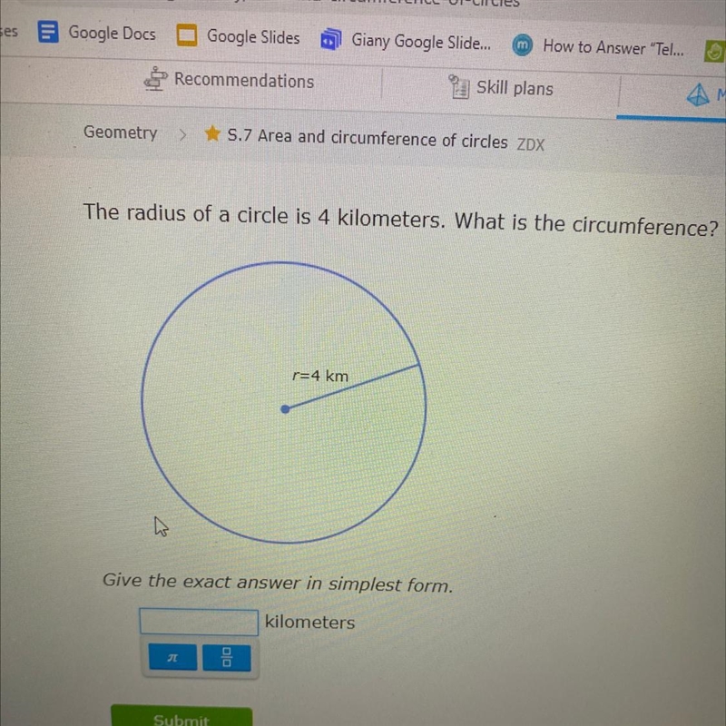 The radius of a circle is 4 kilometers. What is the circumference?-example-1