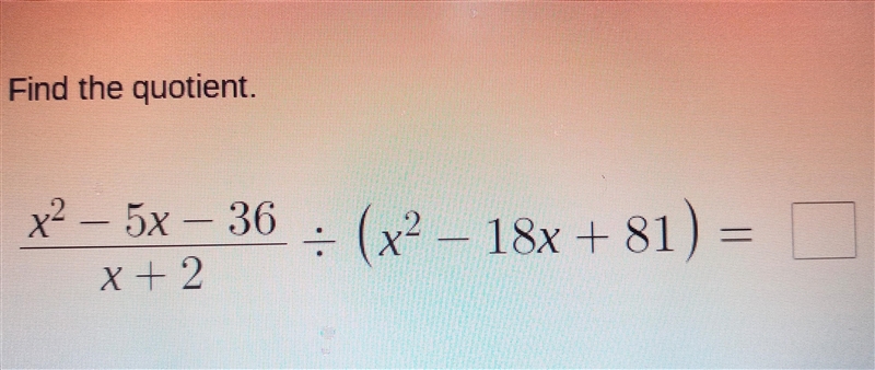 Find the quotient (PLEASE HELP)-example-1