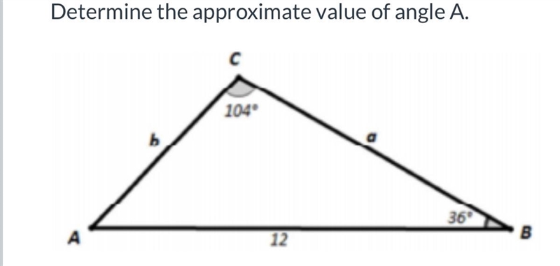 Determine the approximate value of angle A.-example-1