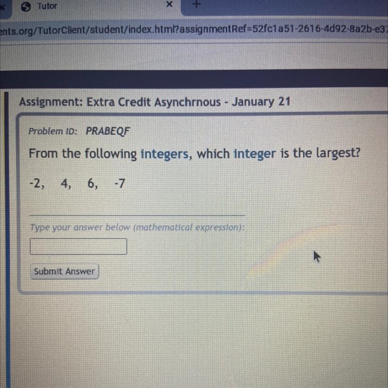 From the following integers, which integer is the largest? -2, 4, 6, -7 How do you-example-1