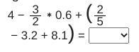 4 − 3 2 ∗ 0.6 + (2 5 − 3.2 + 8.1) =-example-1