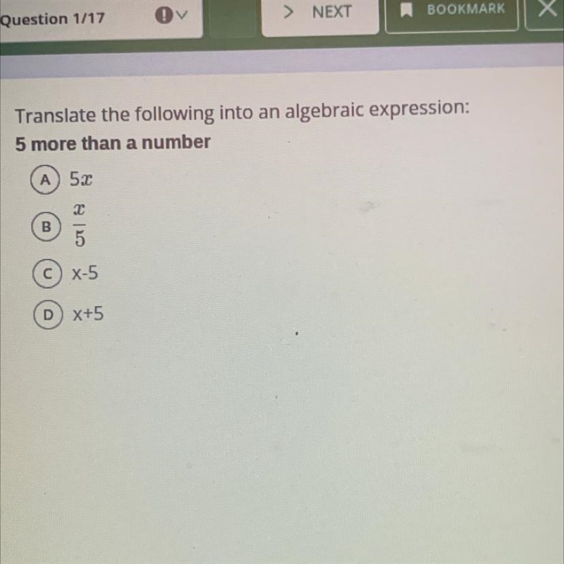 Translate the following into an algebraic expression: 5 more than a number 5x x/5 x-example-1