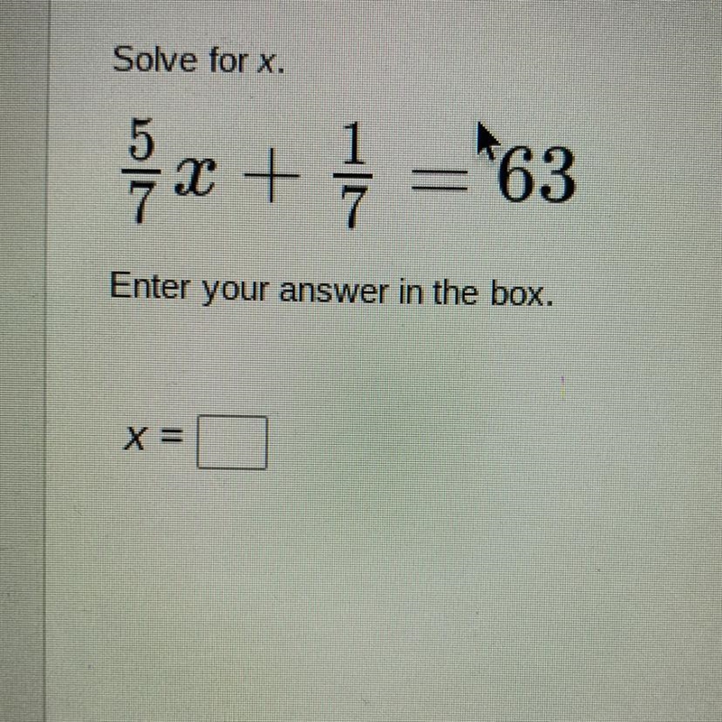 Solve for x. 5/7x + 1/7= 63-example-1