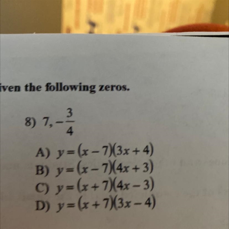 3 4 7.- A) y=(x - 7)(3x + 4) B) y = (x – 7)(4x + 3) C) y = (x + 7)(4x – 3) D) y = (x-example-1