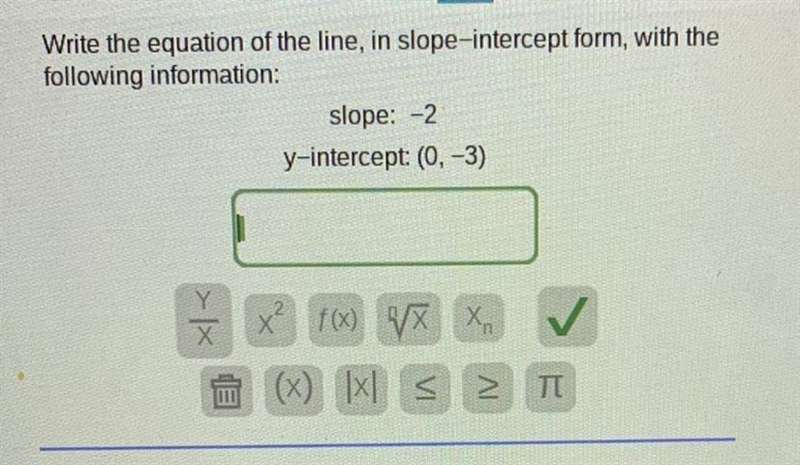 Write the equation of the line, in slope-intercept form, with the following information-example-1