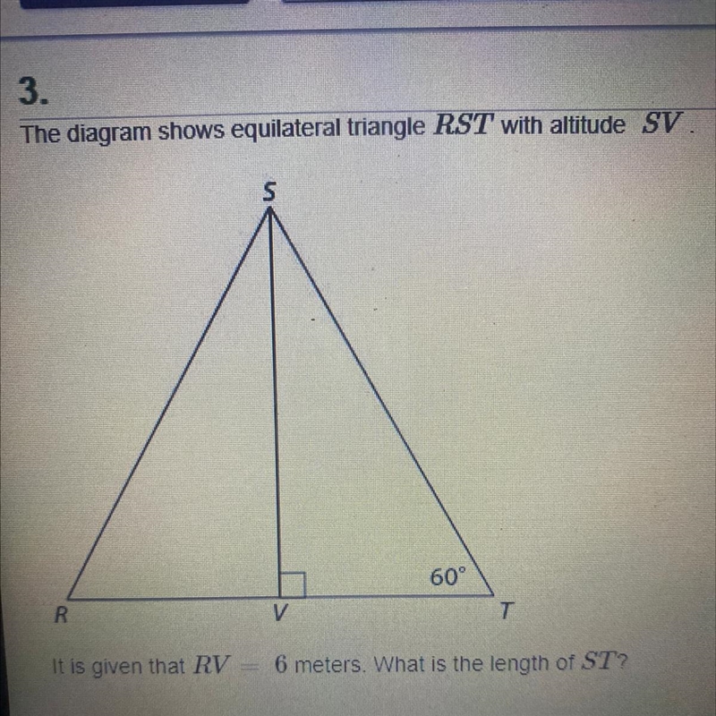 The diagram shows equilateral triangle RST with altitude SV It is given that RV = 6 meters-example-1