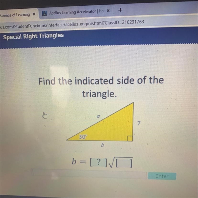 Find the indicated side of the triangle. a 7. 30° D b = [ ? IV-example-1