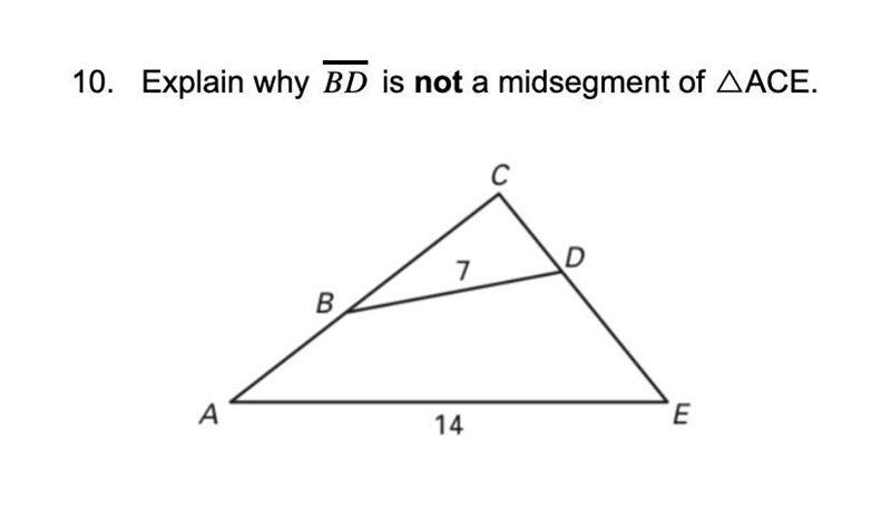 Explain why BD is not a midsegment of △ACE.-example-1