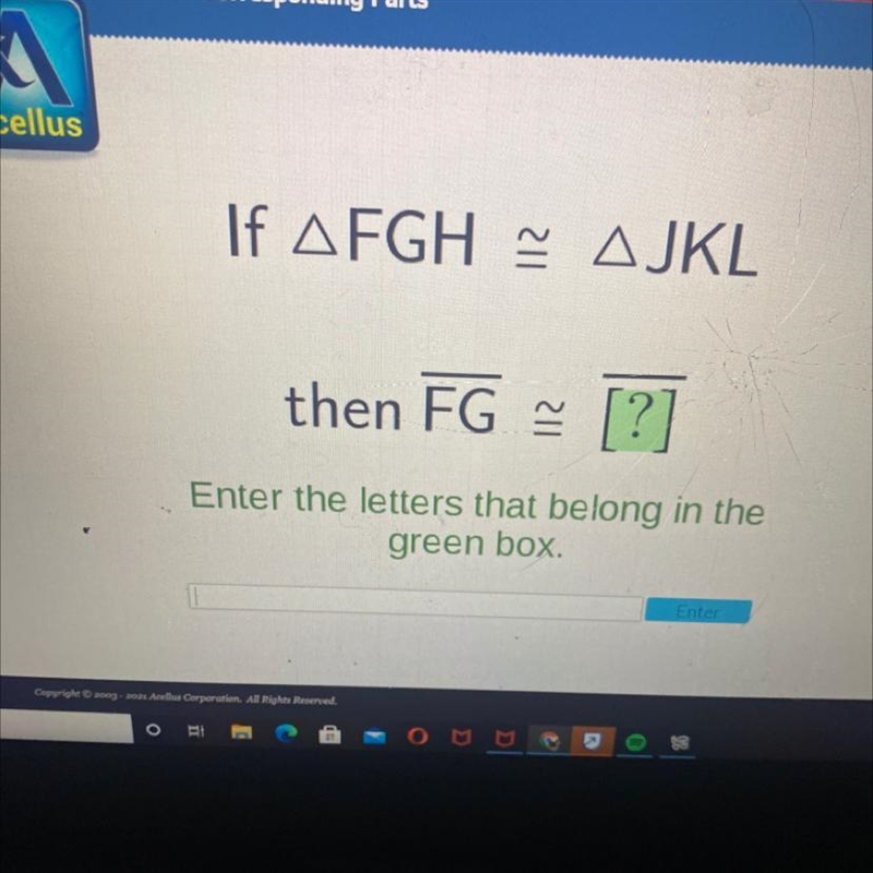 If AFGH AJKL then FG [?] Enter the letters that belong in the green box. Enter-example-1