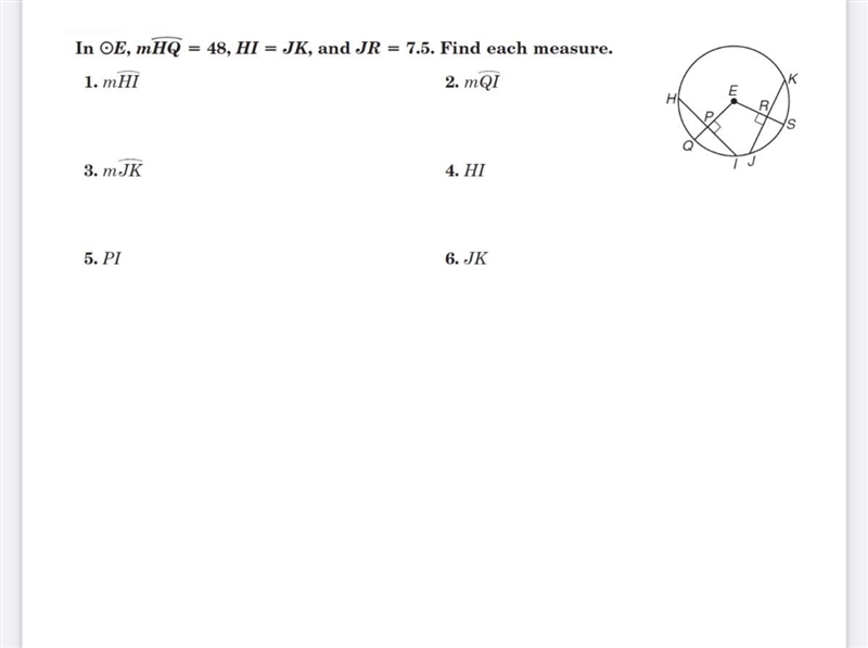 In OE, m overline HQ =48,HI=JK , and JR = 7.5 . Find each measure. 1. m overline HI-example-1