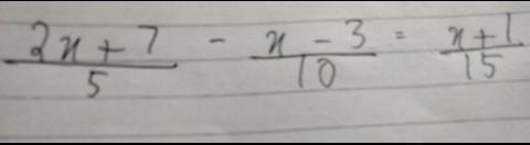 Solve: 2x+7/5 - x-3/10 = x+1/15 find the value of x and verify the result will RHS-example-1