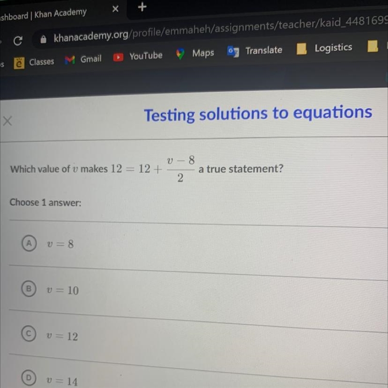 Which value of v makes 12 = 12 + V – 8 a true statement? 2 Choose 1 answer: А v=8 B-example-1