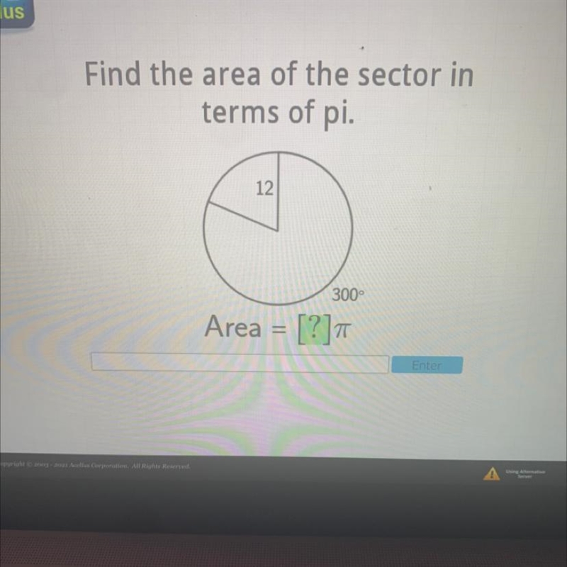 Find the area of the sector in terms of pi. 12 300° Area = [?]-example-1