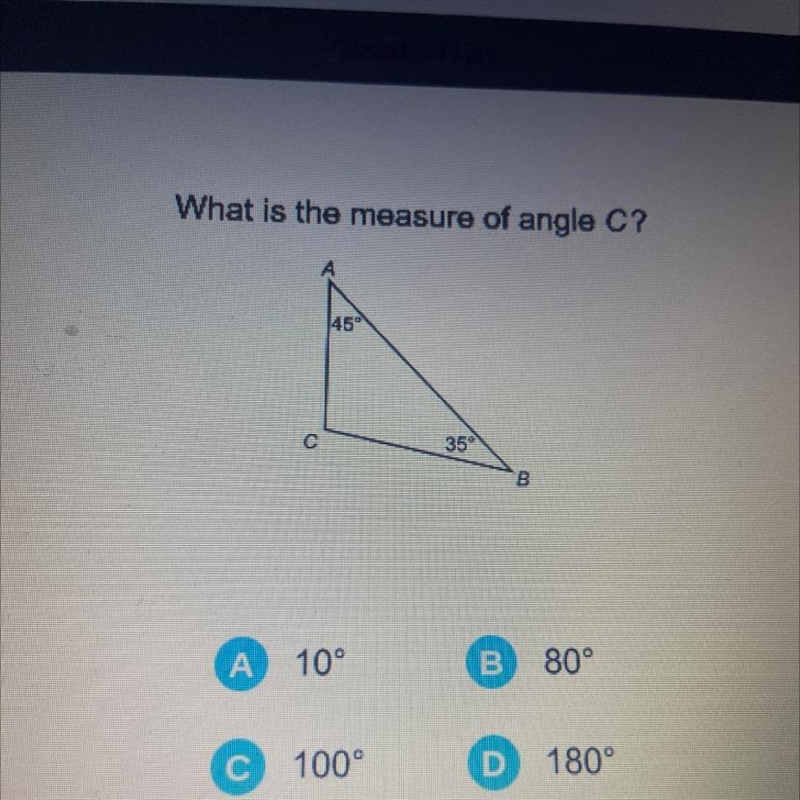 What is the measure of angle C? 45° с 35 B A 10° B 80° C 100° D 180°-example-1