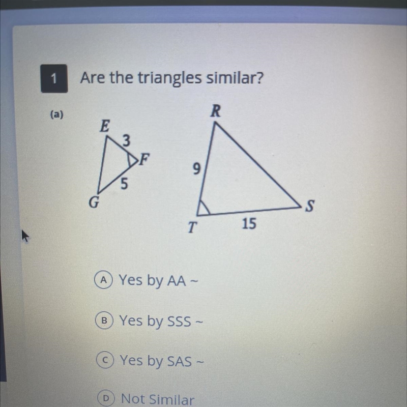 Are the triangles similar? A Yes by AA - B Yes by SSS- Yes by SAS - Not Similar--example-1