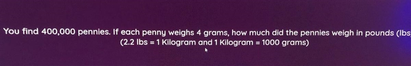 How much did the pennies weigh in pounds (lbs)?-example-1