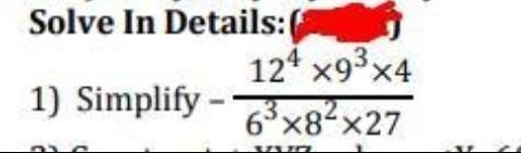 Simplify: (12^4 × 9^3 × 4)/(6^3 × 8^2 × 27) = ?​-example-1