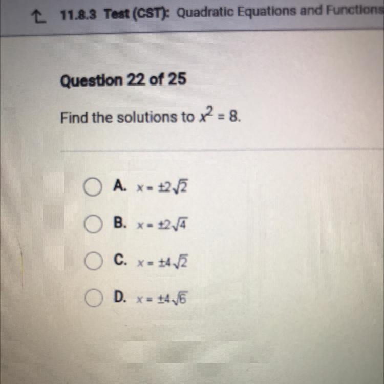 Find the solutions to x2 = 8. A. X = +2.2 B. x= 12,4 C. X = +4-2 D. = +4.6-example-1