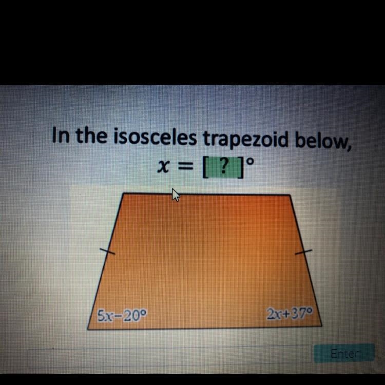 In the isosceles trapezoid below, x = [? ]° 5x-20° 2x+37°-example-1