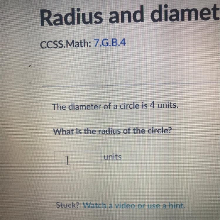 (ASAPPPPPP)The diameter of a circle is 4 units. What is the radius of the circle? units-example-1