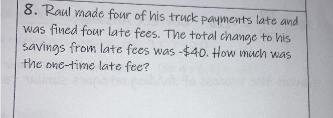 8. Raul made four of his truck payments late and was fined four late fees. The total-example-1