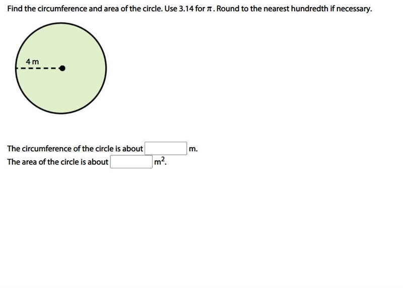 Find the circumference and area of the circle. Use 3.14 for π. Round to the nearest-example-1